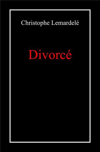 Couverture du livre « Divorce » de Christophe Lemardele aux éditions Librinova