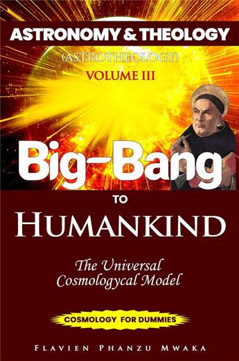 Couverture du livre « Astronotheology Tome 3 : big bang to humankind » de Flavien Phanzu Mwaka aux éditions Librinova