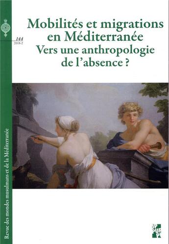 Couverture du livre « Revue des mondes musulmans et de la Méditerranée t.144 : mobilités et migrations en Méditerranée ; vers une anthropologie de l'absence ? » de Constance De Gourcy et Kamel Chachoua aux éditions Pu De Provence