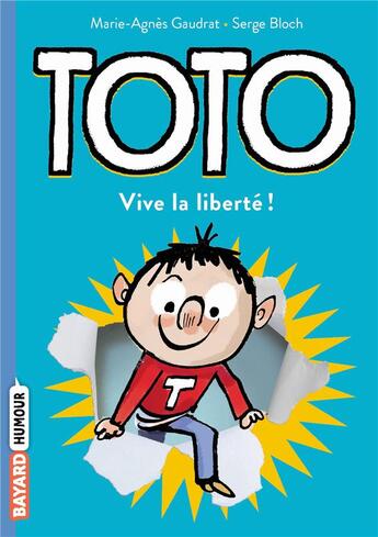 Couverture du livre « Toto Tome 1 : vive la liberté ! » de Serge Bloch et Marie-Agnes Gaudrat aux éditions Bayard Jeunesse