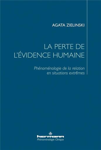 Couverture du livre « La perte de l'évidence humaine : phénoménologie de la relation en situations extrêmes » de Agata Zielinski aux éditions Hermann