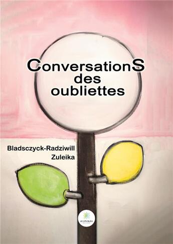 Couverture du livre « Conversations des oubliettes » de Bladsczyck-Radziwill aux éditions Le Lys Bleu