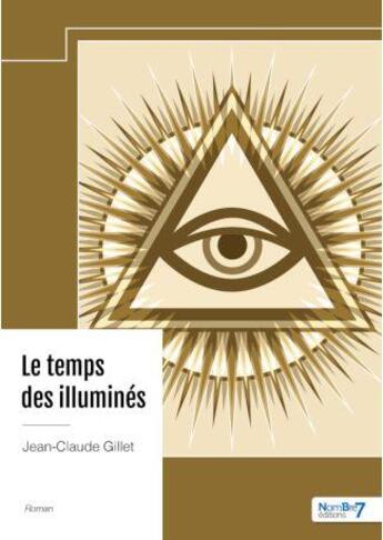 Couverture du livre « Le temps des illuminés » de Jean-Claude Gillet aux éditions Nombre 7