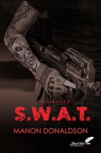 Couverture du livre « S.W.A.T. Tome 1 : Dualité » de Manon Donaldson aux éditions Black Ink