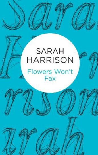 Couverture du livre « Flowers Won't Fax » de Sarah Harrison aux éditions Pan Macmillan