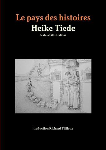 Couverture du livre « Le pays des histoires » de Heike Tiede aux éditions Lulu