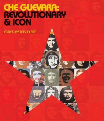 Couverture du livre « CHE GUEVARA : REVOLUTIONARY AND ICON » de Trisha Ziff aux éditions Victoria And Albert Museum