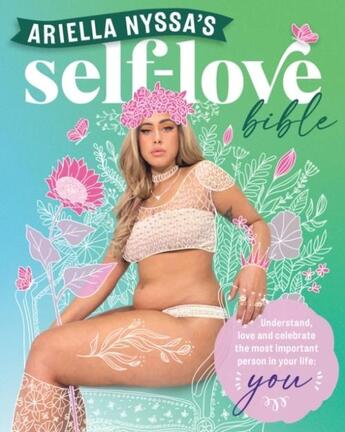 Couverture du livre « SELF-LOVE BIBLE - UNDERSTAND, LOVE CELEBRATE MOST IMPORTANT PERSON IN YOUR LIFE: YOU » de Ariella Nyssa aux éditions Murdoch Books