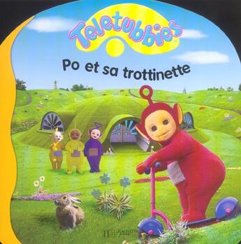 Couverture du livre « Teletubbies ; Po et sa trottinette » de  aux éditions Le Livre De Poche Jeunesse