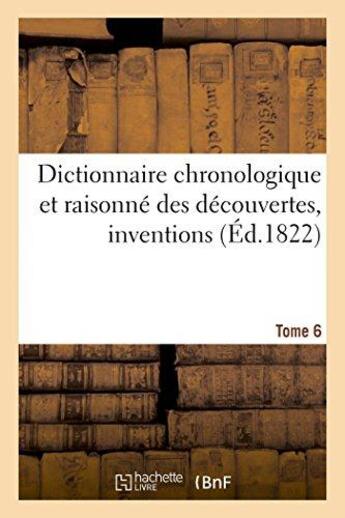 Couverture du livre « Dictionnaire chronologique et raisonne des decouvertes, inventions. vi. ele-fer » de  aux éditions Hachette Bnf