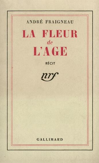 Couverture du livre « La fleur de l'age » de André Fraigneau aux éditions Gallimard