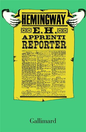 Couverture du livre « E. H. apprenti reporter » de Ernest Hemingway aux éditions Gallimard