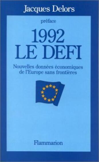 Couverture du livre « 1992, le défi ; nouvelles données économiques de l'Europe sans frontières » de  aux éditions Flammarion