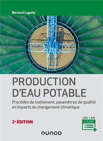 Couverture du livre « Production d'eau potable : filières et procédés de traitement (2e édition) » de Bernard Legube aux éditions Dunod