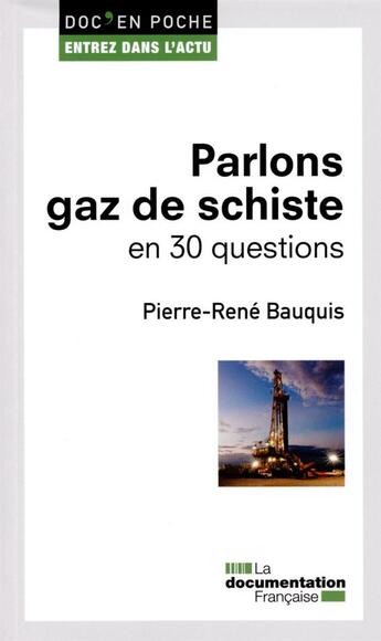 Couverture du livre « Parlons gaz de schiste en 30 questions » de La Documentation Fra aux éditions Documentation Francaise