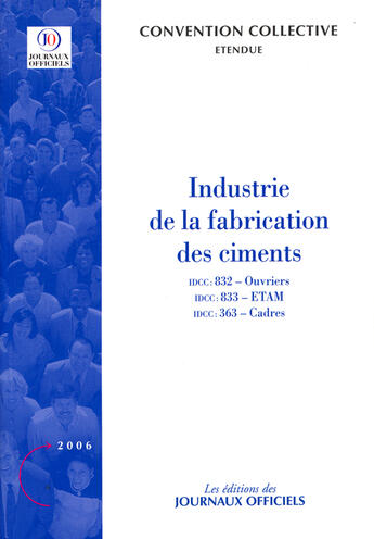 Couverture du livre « Industrie de la fabrication des ciments n 3280 2009 - etendue idcc : 832 / idc » de  aux éditions Direction Des Journaux Officiels