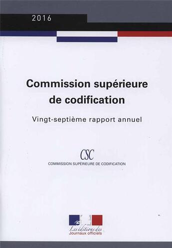 Couverture du livre « Commission supérieure de codification ; vingt-septième rapport annuel (216e édition) » de Commission Superieure De Codification aux éditions Direction Des Journaux Officiels