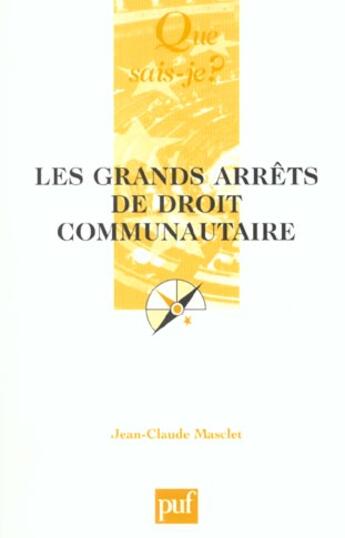 Couverture du livre « Les grands arrets de droit communautaire (2e ed) qsj 3014 » de Jean-Claude Masclet aux éditions Que Sais-je ?