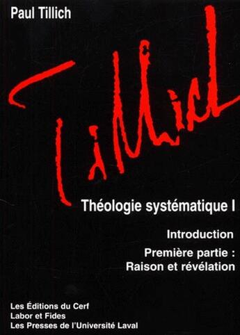 Couverture du livre « Théologie systématique Tome 1 ; introduction et 1ère partie, raison et révélation » de Tillich P aux éditions Cerf