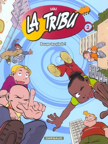 Couverture du livre « La tribu t.2 ; bouge tes pieds » de Lol aux éditions Dargaud