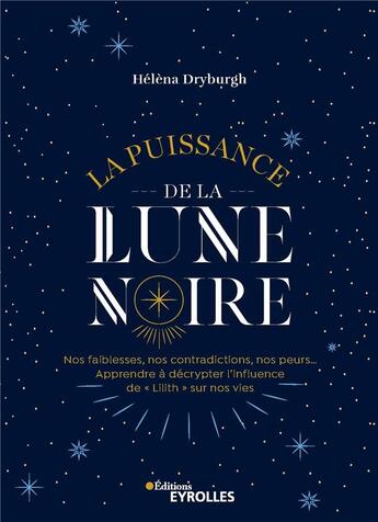 Couverture du livre « La puissance de la lune noire : nos faiblesses, nos contradictions, nos peurs... » de Hélèna Dryburgh aux éditions Eyrolles