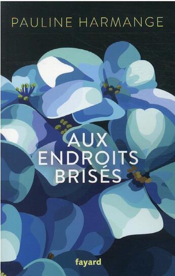 Couverture du livre « Aux endroits brisés » de Pauline Harmange aux éditions Fayard