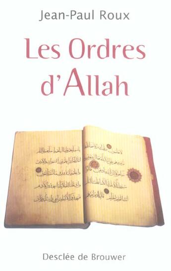 Couverture du livre « Les ordres d'allah - sur l'homme, la societe, la famille, la femme ... » de Jean-Paul Roux aux éditions Desclee De Brouwer