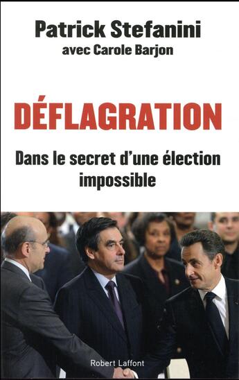 Couverture du livre « Déflagration ; dans le secret d'une élection impossible » de Carole Barjon et Patrick Stefanini aux éditions Robert Laffont