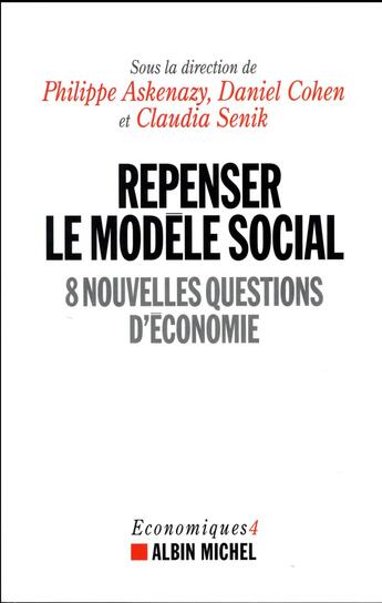 Couverture du livre « Repenser le modèle social ; 8 nouvelles questions d'économie » de Claudia Senik et Philippe Askenazy et Daniel Cohen aux éditions Albin Michel