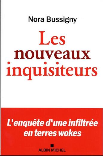 Couverture du livre « Les nouveaux inquisiteurs : l'enquête d'une infiltrée en terres wokes » de Nora Bussigny aux éditions Albin Michel