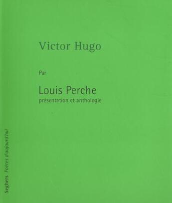 Couverture du livre « Victor hugo - ne » de Louis Perche aux éditions Seghers