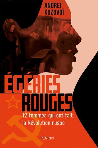 Couverture du livre « Égéries rouges : 12 femmes qui ont fait la Révolution russe » de Andrei Kozovoi aux éditions Perrin