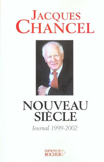 Couverture du livre « Nouveau siècle : Journal, 1999-2002 » de Jacques Chancel aux éditions Rocher