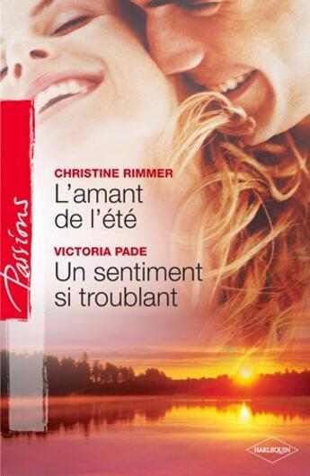 Couverture du livre « L'amant de l'été ; un sentiment si troublant » de Christine Rimmer et Victoria Pade aux éditions Harlequin