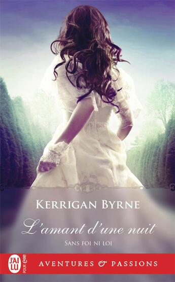 Couverture du livre « Sans foi ni loi Tome 7 : l'amant d'une nuit » de Kerrigan Byrne aux éditions J'ai Lu