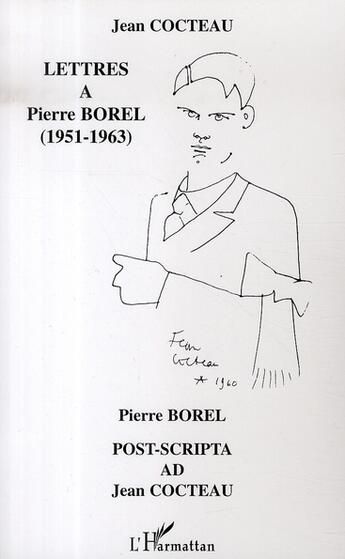 Couverture du livre « Lettres à Pierre Borel ; 1951-1963 » de Jean Cocteau aux éditions L'harmattan