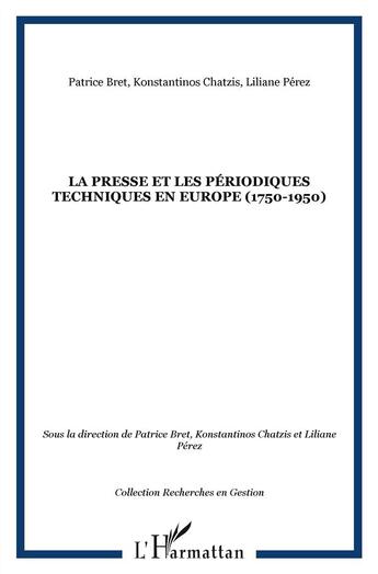 Couverture du livre « La presse et les périodiques ; techniques en Europe 1750-1950 » de Patrice Bret et Chatzis Konstantinos et Liliane Perez aux éditions L'harmattan