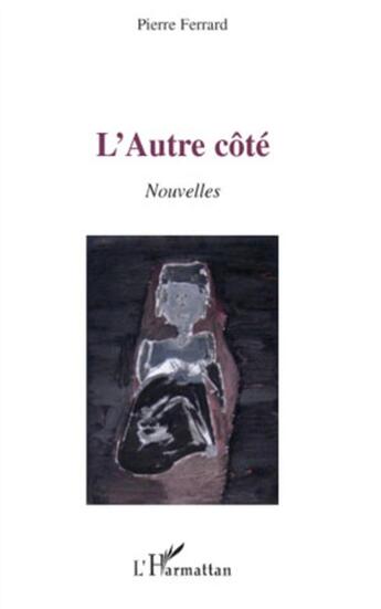 Couverture du livre « L'autre côté » de Pierre Ferrard aux éditions L'harmattan