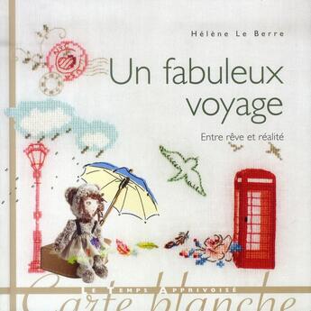 Couverture du livre « Un fabuleux voyage ; entre rêve et réalité » de Helene Le Berre aux éditions Le Temps Apprivoise