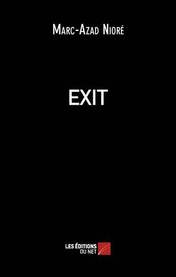 Couverture du livre « Exit » de Marc-Azad Niore aux éditions Editions Du Net