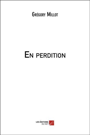 Couverture du livre « En perdition » de Gregory Millot aux éditions Editions Du Net