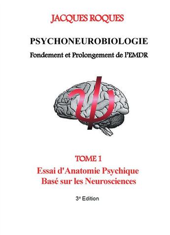 Couverture du livre « Psychoneurobiologie fondement et prolongement de l'emdr - tome 1 essai d'anatomie psychique base sur » de Jacques Roques aux éditions Books On Demand