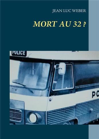 Couverture du livre « Mort au 32 ? » de Jean Luc Weber aux éditions Books On Demand