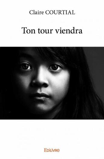 Couverture du livre « Ton tour viendra » de Courtial Claire aux éditions Edilivre