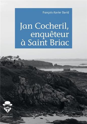 Couverture du livre « Jan Cocheril, enquêteur à Saint-Briac » de Francois-Xavier David aux éditions Societe Des Ecrivains