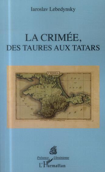 Couverture du livre « La Crimée, des Taures aux Tatars » de Iaroslav Lebedynsky aux éditions L'harmattan