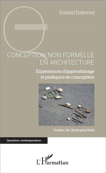 Couverture du livre « Conception non formelle en architecture experiences d'apprentissage et pratiques de conception » de Daniel Estevez aux éditions L'harmattan