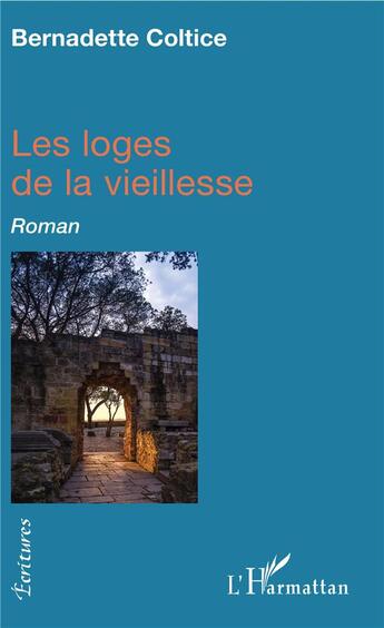 Couverture du livre « Les loges de la vieillesse » de Bernadette Coltice aux éditions L'harmattan