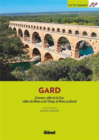 Couverture du livre « Dans le Gard : Cévennes, vallée de la Cèze, vallées du Rhône et de l'Uzège, de Nîmes au littoral (3e édition) » de Alain Godon aux éditions Glenat