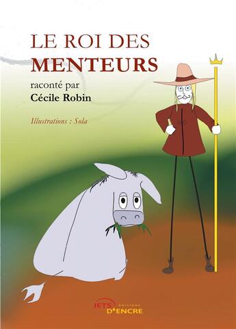 Couverture du livre « Le Roi des menteurs » de Cecile Robin et Sola aux éditions Jets D'encre